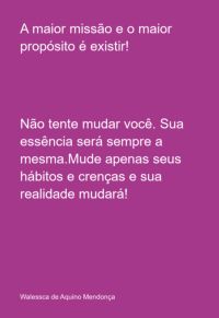 A Maior Missão E O Maior Propósito É Existir!