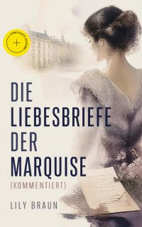 Die Liebesbriefe der Marquise (Kommentiert)