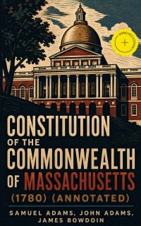 Constitution of the Commonwealth of Massachusetts (1780) (Annotated)