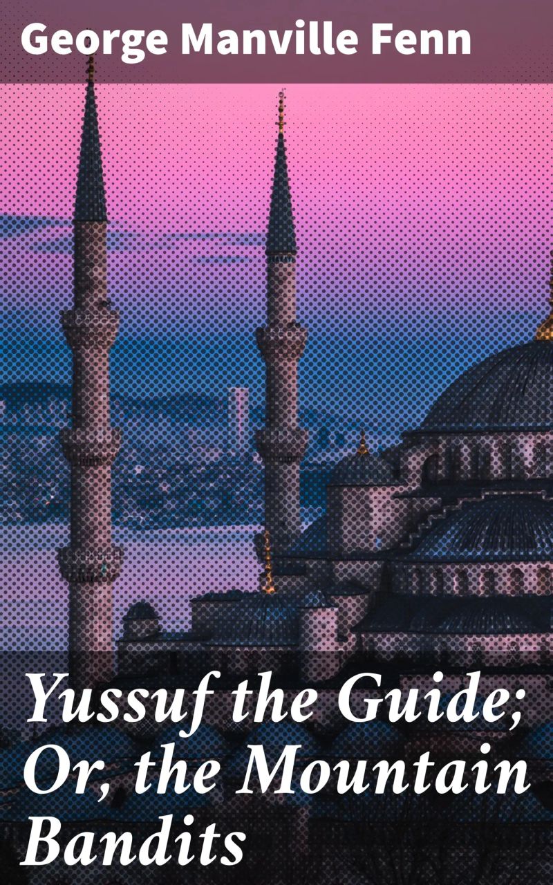 Yussuf the Guide; Or, the Mountain Bandits