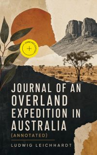 Journal of an Overland Expedition in Australia (Annotated)