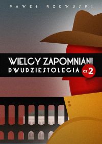 Wielcy zapomniani dwudziestolecia cz. 2