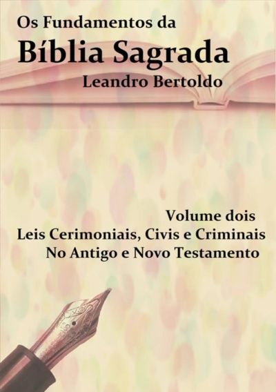 Os Fundamentos Da Bíblia Sagrada - Volume Ii