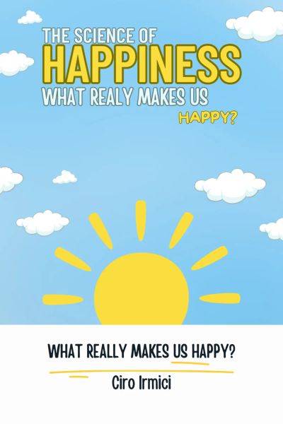 The Science of Happiness: What Really Makes Us Happy?