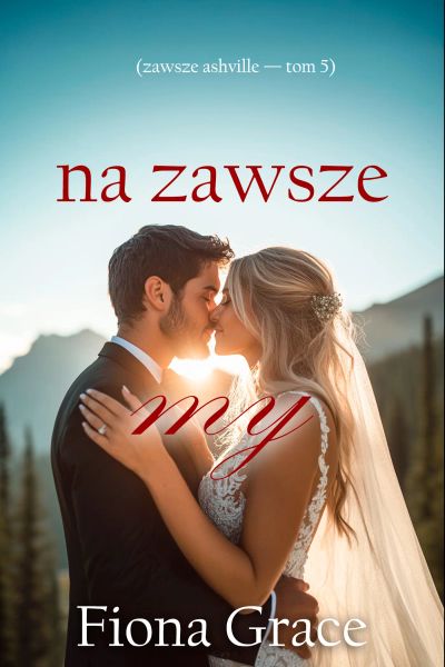Na zawsze my (Zawsze Ashville — Tom 5)