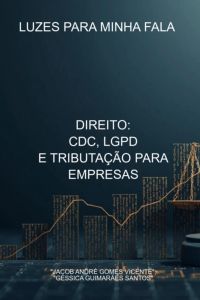Direito: Cdc, Lgpd E Tributação Para Empresas