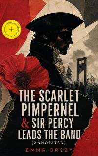 The Scarlet Pimpernel & Sir Percy Leads the Band (Annotated)