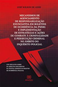 Mecanismos de agenciamento de responsabilização enunciativa em boletins de ocorrência da PMMG e implementação de estratégias e ações de combate à crim