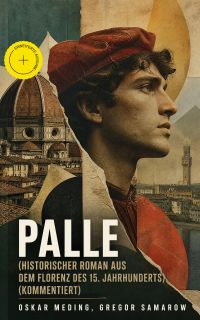 Palle (Historischer Roman aus dem Florenz des 15. Jahrhunderts) (Kommentiert)
