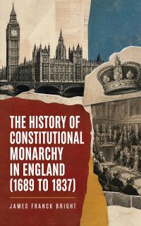 The History of Constitutional Monarchy in England (1689 to 1837)