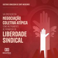 Valorização da Negociação Coletiva Atípica como Instrumento de Promoção de Liberdade Sindical