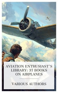 Aviation Enthusiast's Library: 37 Books on Airplanes