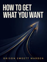 How To Get What You Want