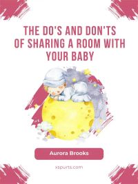 The Do's and Don'ts of Sharing a Room With Your Baby