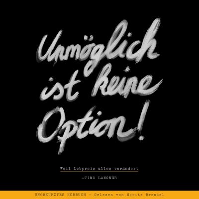 Unmöglich ist keine Option!