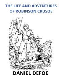 The life and adventures  of Robinson Crusoe (Unabridged edition)