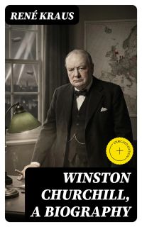 Winston Churchill, A Biography