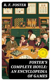 Foster's Complete Hoyle: An Encyclopedia of Games