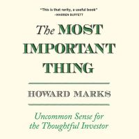 The Most Important Thing: Uncommon Sense for The Thoughtful Investor
