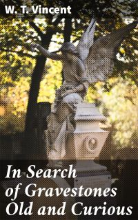 In Search of Gravestones Old and Curious