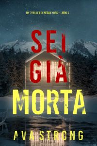 Sei Già Morta (Un thriller di Megan York – Libro 5)