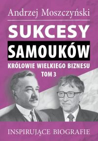 Sukcesy Samouków. Królowie wielkiego biznesu, tom 3