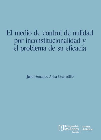 El medio de control de nulidad por inconstitucionalidad y el problema de su eficacia