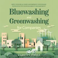 Bluewashing and Greenwashing for Companies: How to Do Real Good and Improve Your Image With Effective Sustainability Management