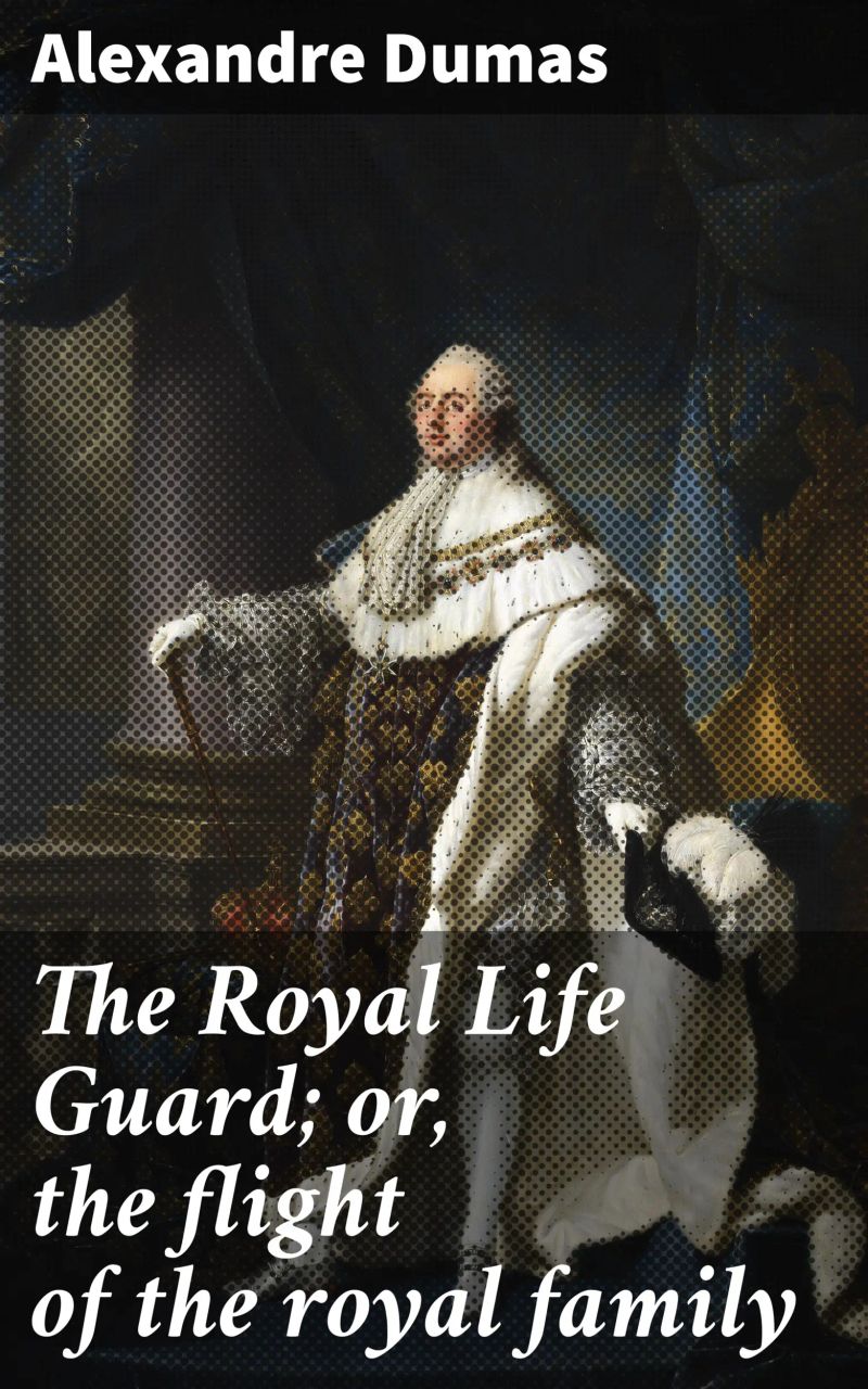 The Royal Life Guard; or, the flight of the royal family