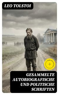Gesammelte autobiografische und politische Schriften