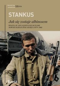 Jak się zostaje albinosem. Wojna w Afganistanie oczami sowieckiego żołnierza 1979-1981
