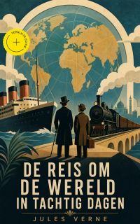 De reis om de wereld in tachtig dagen (Geannoteerd)