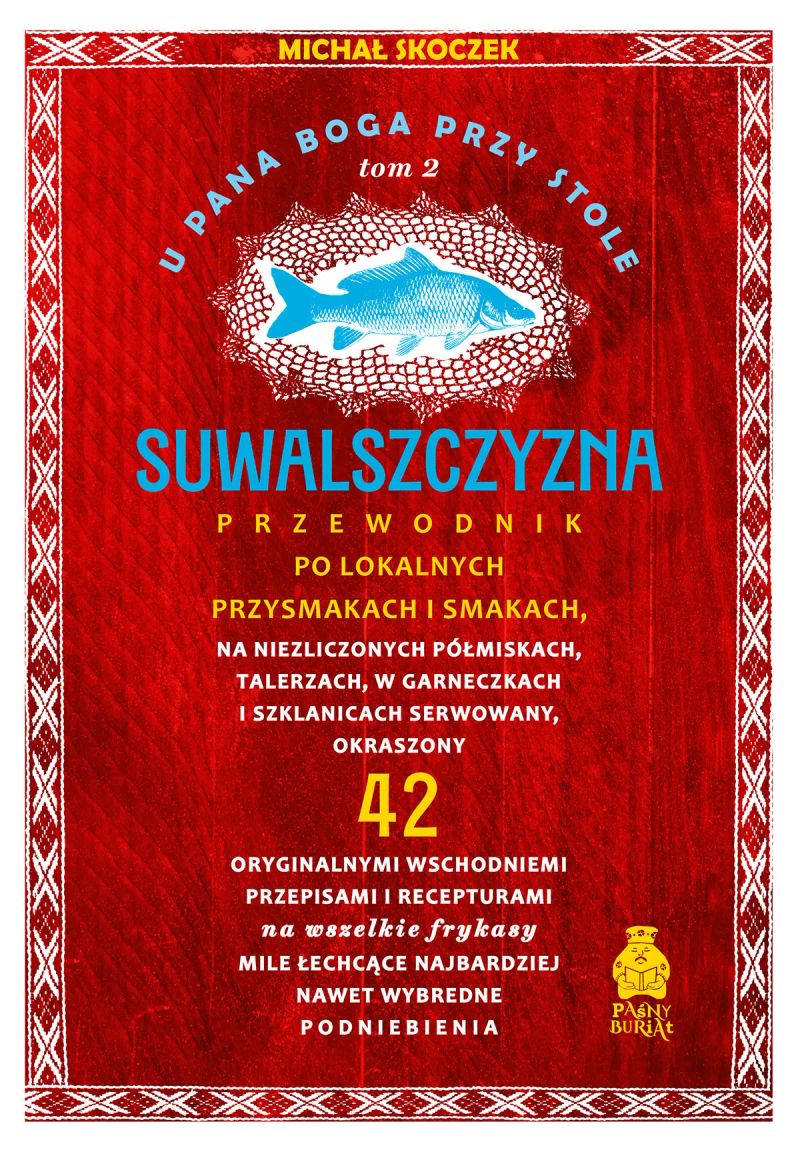 U Pana Boga przy stole. Suwalszczyzna. Tom 2. Przewodnik po lokalnych przysmakach i smakach