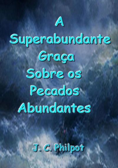 A Superabundante Graça Sobre Os Pecados Abundantes