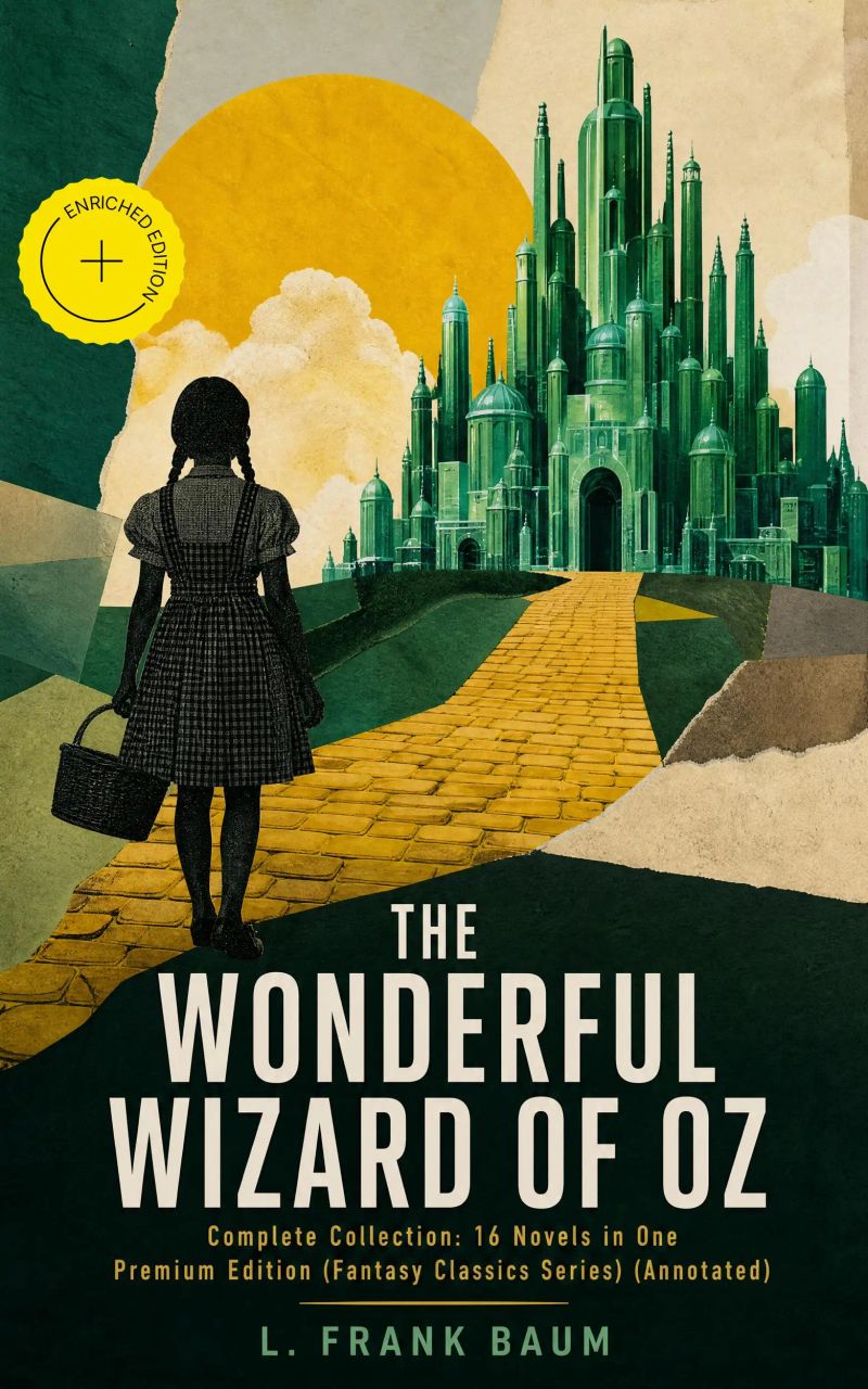 THE WONDERFUL WIZARD OF OZ – Complete Collection: 16 Novels in One Premium Edition (Fantasy Classics Series) (Annotated)