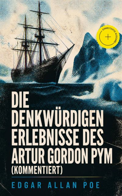 Die denkwürdigen Erlebnisse des Artur Gordon Pym (Kommentiert)