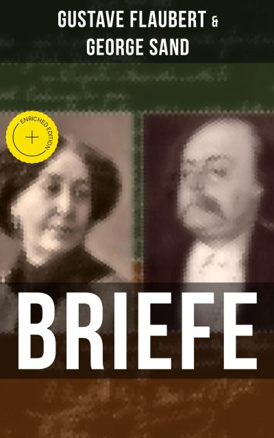 Gustave Flaubert & George Sand: Briefe