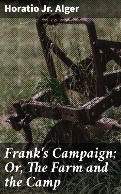 Frank's Campaign; Or, The Farm and the Camp