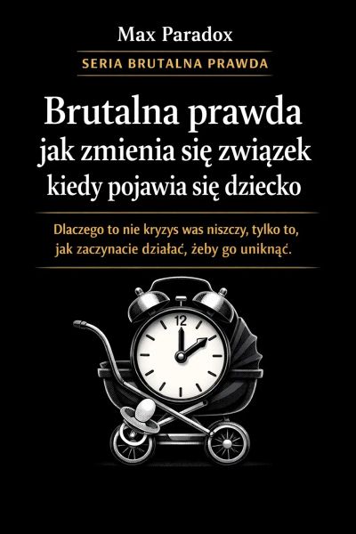 Brutalna prawda jak zmienia się związek kiedy pojawia się dziecko - dlaczego to nie kryzys was niszczy, tylko to, jak zaczynacie działać, żeby go uniknąć