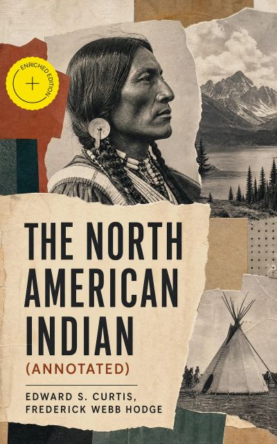 The North American Indian (Annotated)