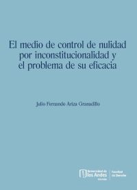 El medio de control de nulidad por inconstitucionalidad y el problema de su eficacia