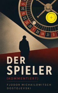 Der Spieler (Kommentiert)