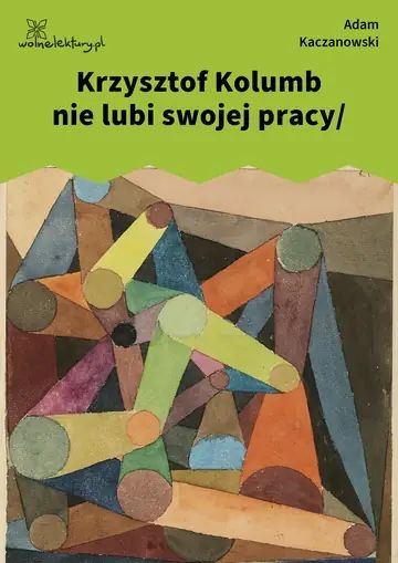 Krzysztof Kolumb nie lubi swojej pracy/