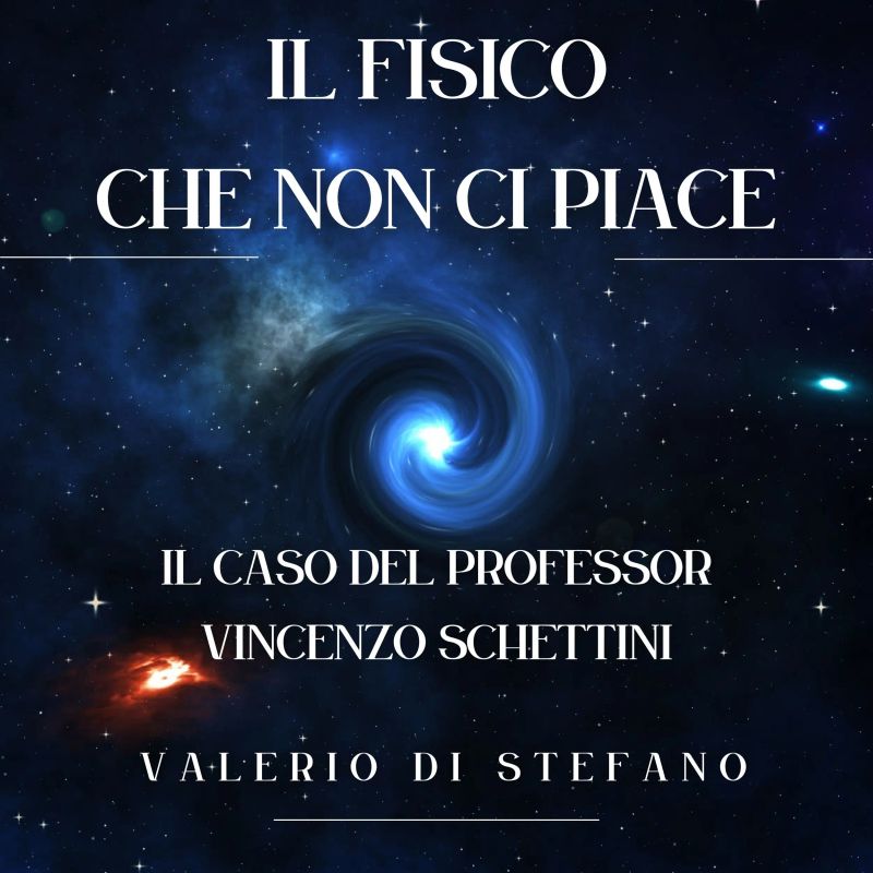Il fisico che non ci piace: il caso del Professor Vincenzo Schettini