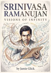 Srinivasa Ramanujan: Visions of Infinity