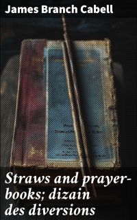Straws and prayer-books; dizain des diversions