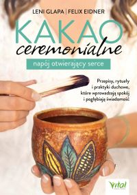 Kakao ceremonialne - napój otwierający serce