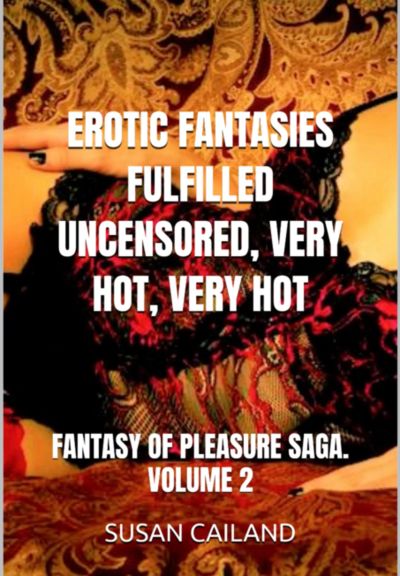 Erotic Fantasies Fulfilled Uncensored, Very Hot, Very Hot