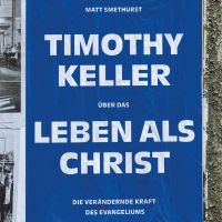 Timothy Keller über das Leben als Christ