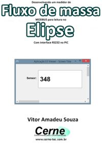 Desenvolvendo Um Medidor De Fluxo De Massa  Modbus Para Leitura No  Elipse Com Interface Rs232 No Pic